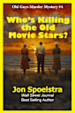 Who’s Killing the Old Movie Stars?: Old Guys Murder Mystery #4