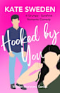 Hooked By You (Wilder Horizons, Book 3): A Spicy Grumpy Sunshine, Forced Proximity, Contemporary Romantic Comedy