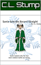 Santa Sets the Record Straight: Santa explains why the four most common myths are wrong (Incarnations Explain It All)