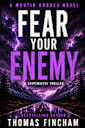 Fear Your Enemy: A Suspenseful Thriller (Martin Rhodes)
