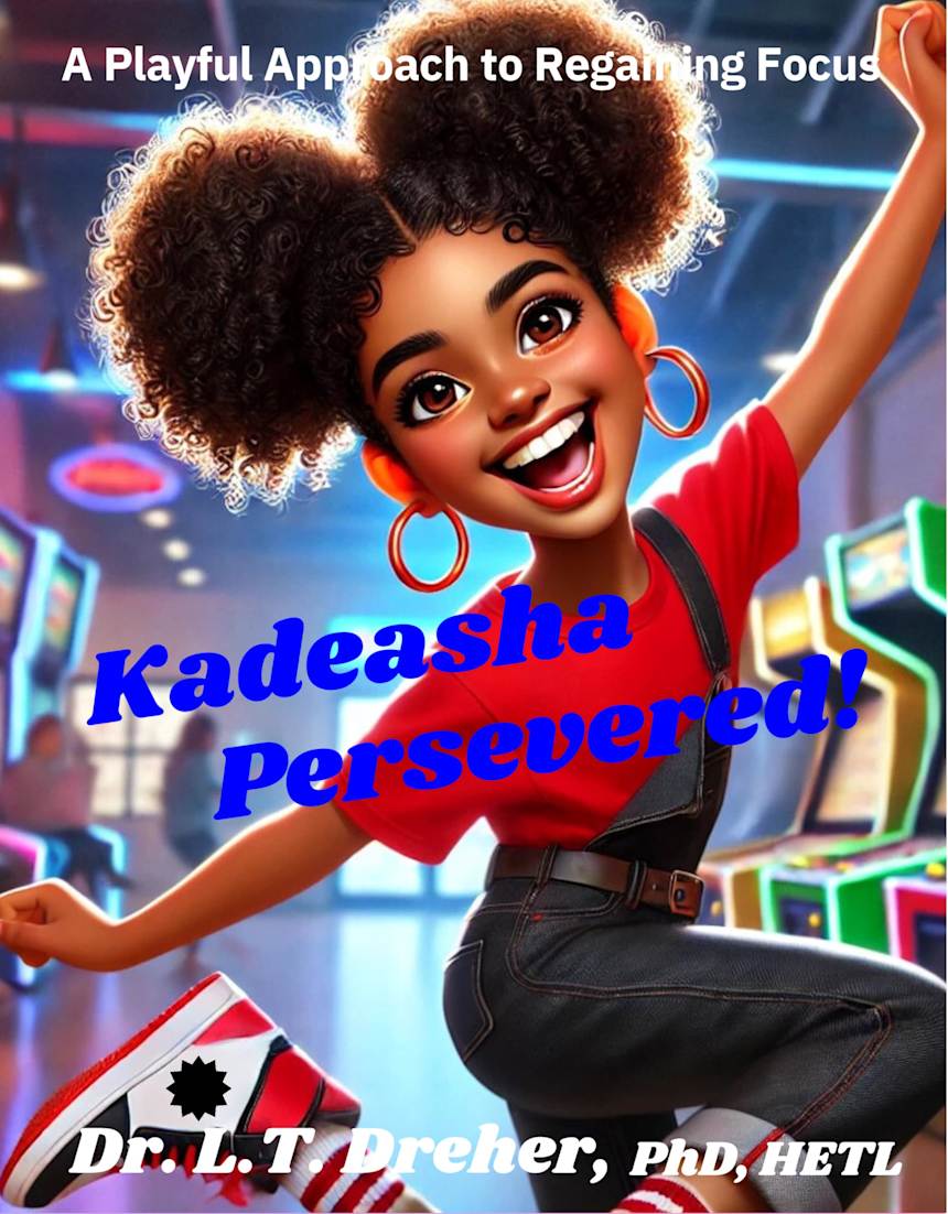 Kadeasha Persevered!: A Playful Approach to Regaining Focus by L.T. Dreher