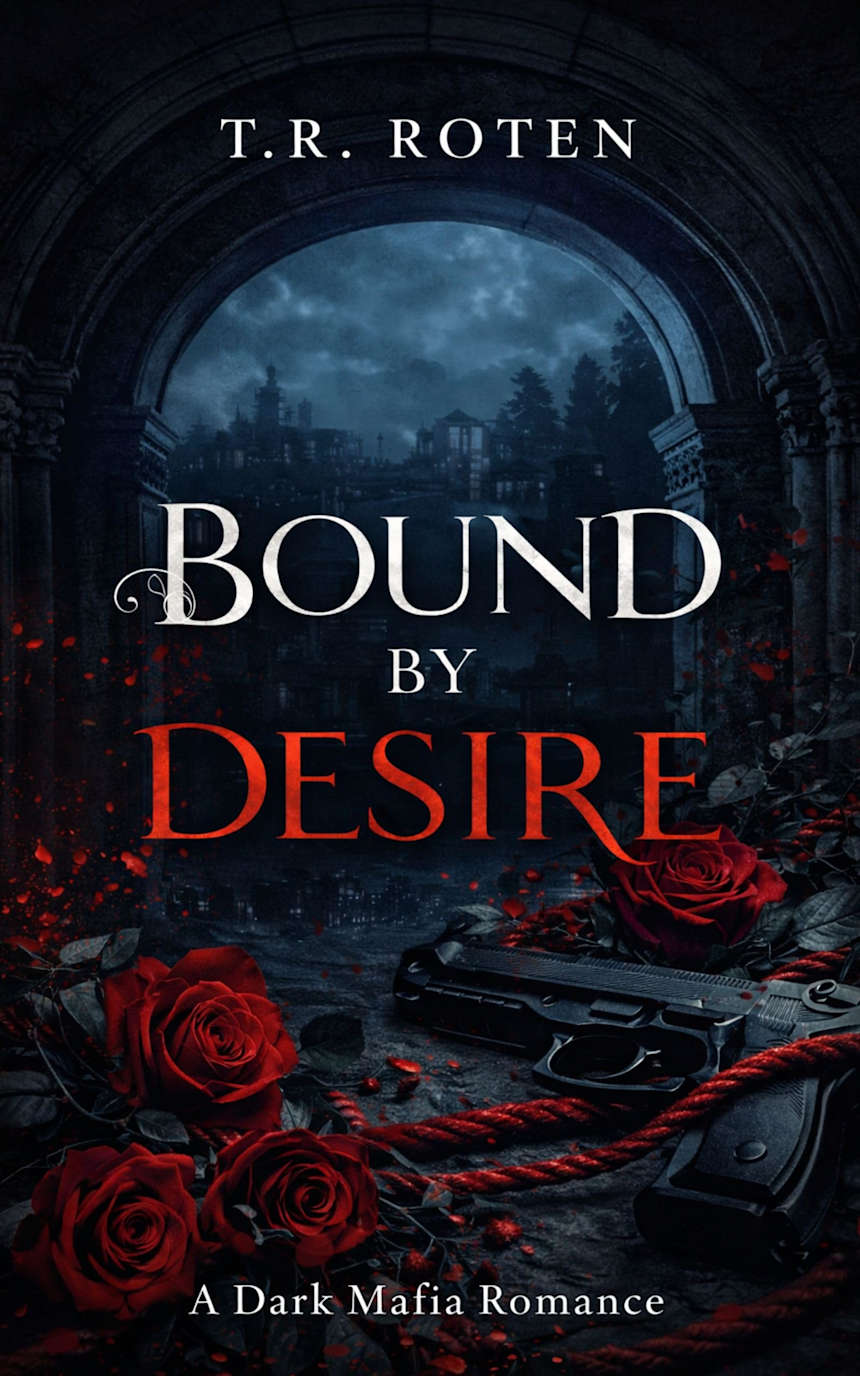 Bound By Desire: A Dark Mafia Obsession Romance (The Bound Series Book 1) by T.R Roten 