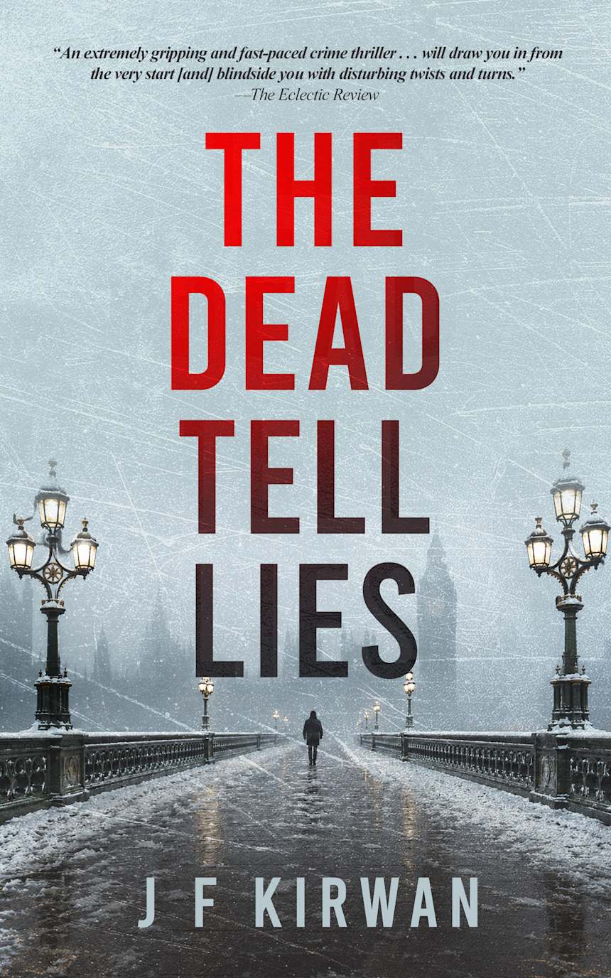 The Dead Tell Lies by J F Kirwan