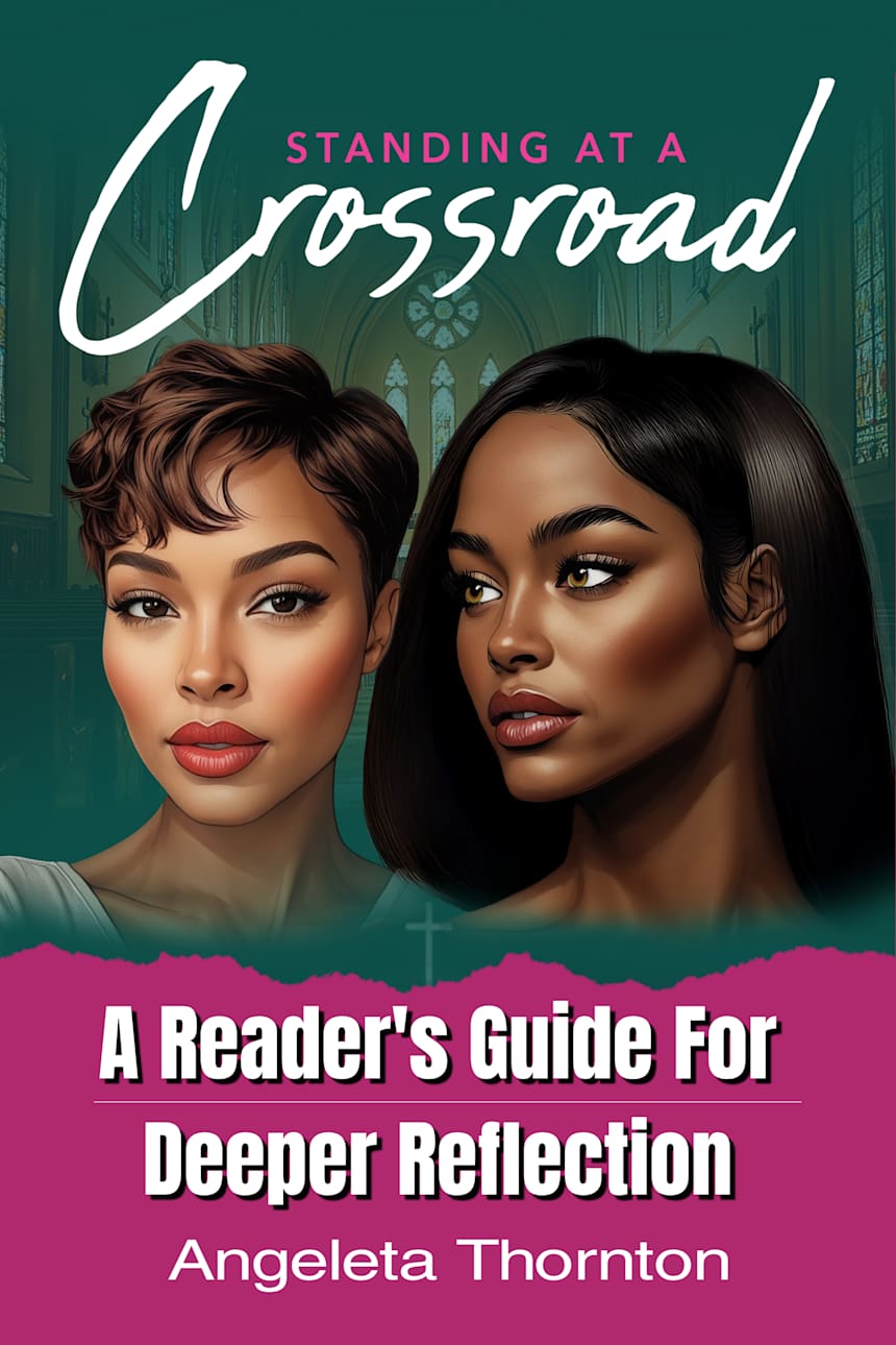 Standing at a Crossroad: A Reader’s Guide for Deeper Reflection by Angeleta Thornton
