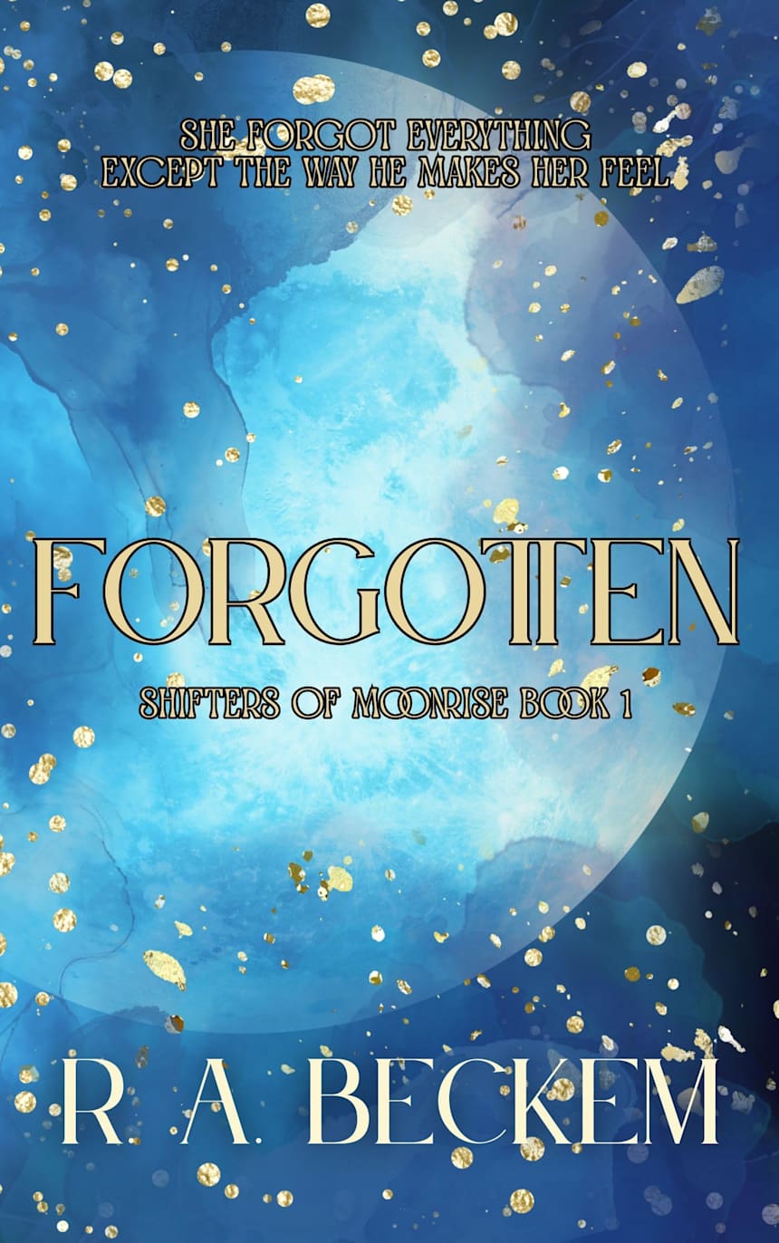 Forgotten: Shifters of Moonrise: Book 1 by R.A. Beckem