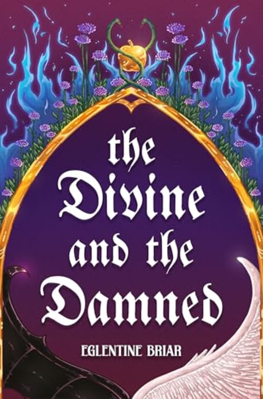 The Divine and the Damned: Book 1 by Eglentine Briar