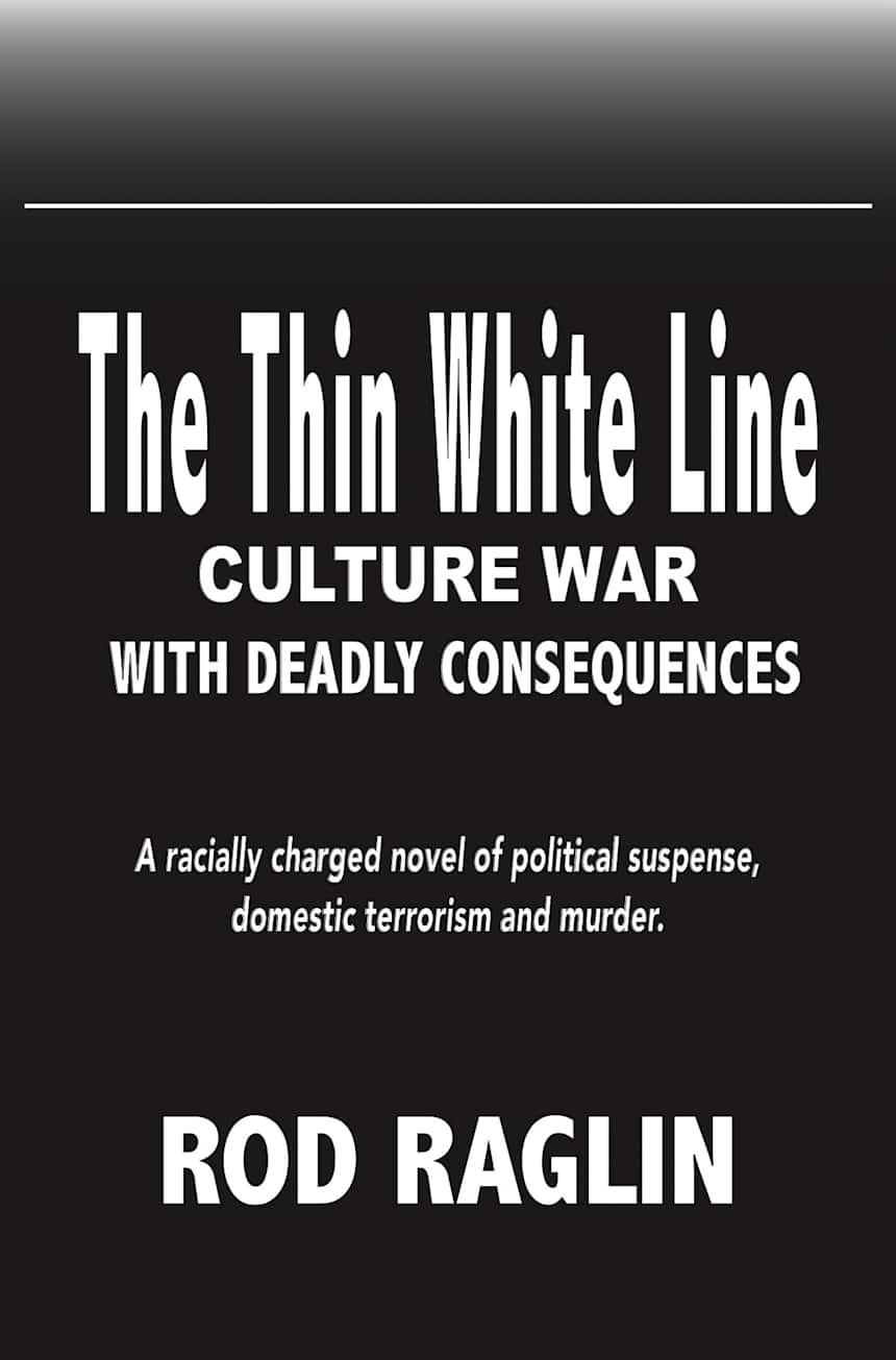 The Thin White Line : Culture War - with Deadly Consequences by Rod Raglin