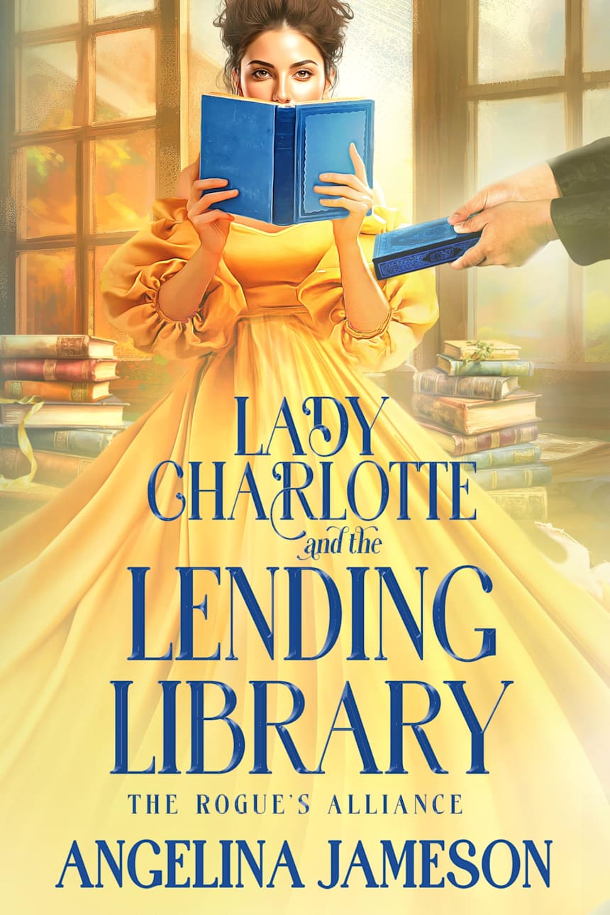 Lady Charlotte and the Lending Library (The Rogue’s Alliance Book 1) by Angelina Jameson