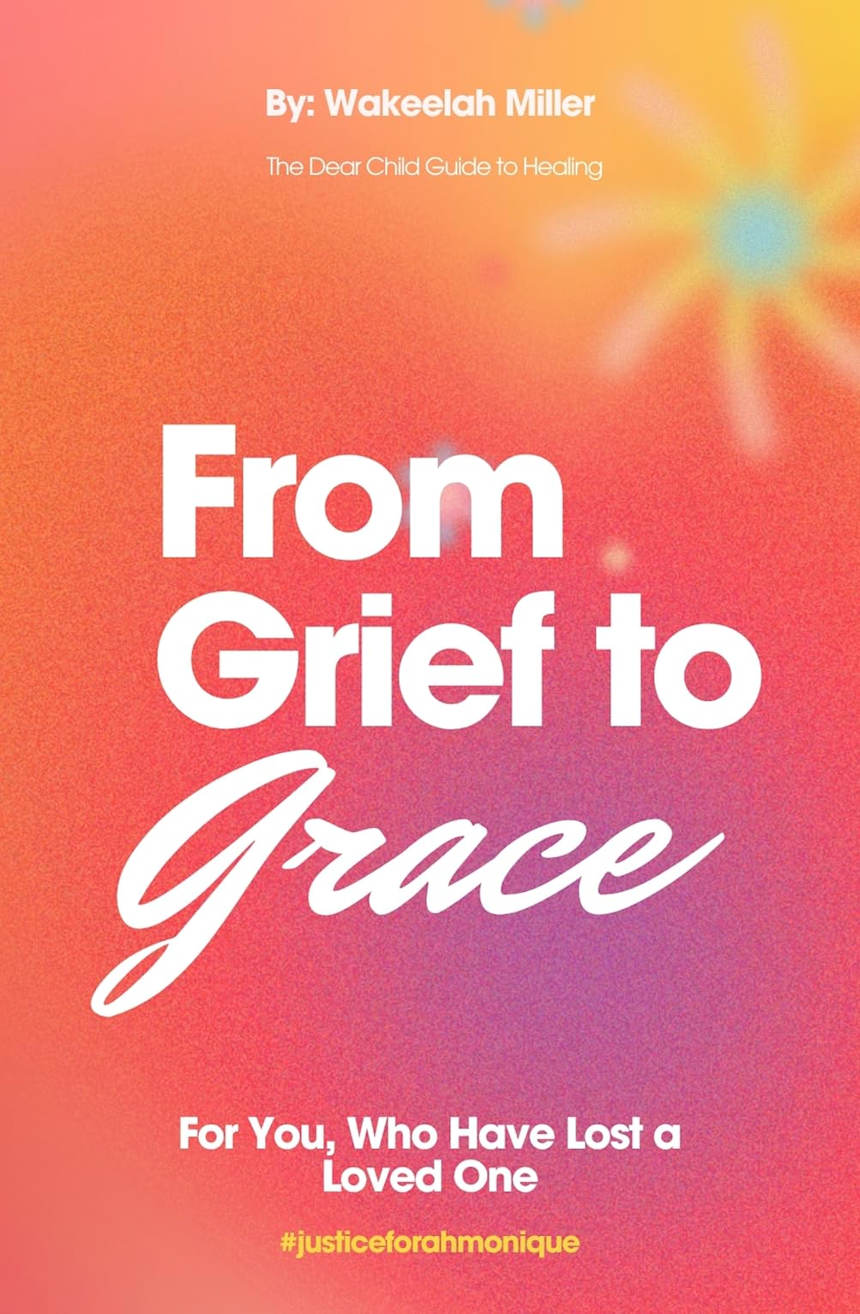 From Grief to Grace: For You, Who Have Lost a Loved One by Wakeelah Miller
