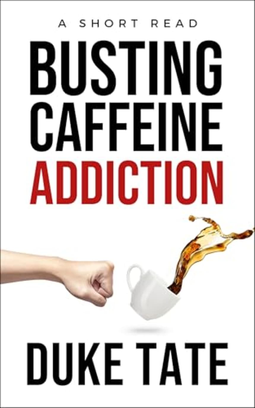 Busting Caffeine Addiction by Duke Tate