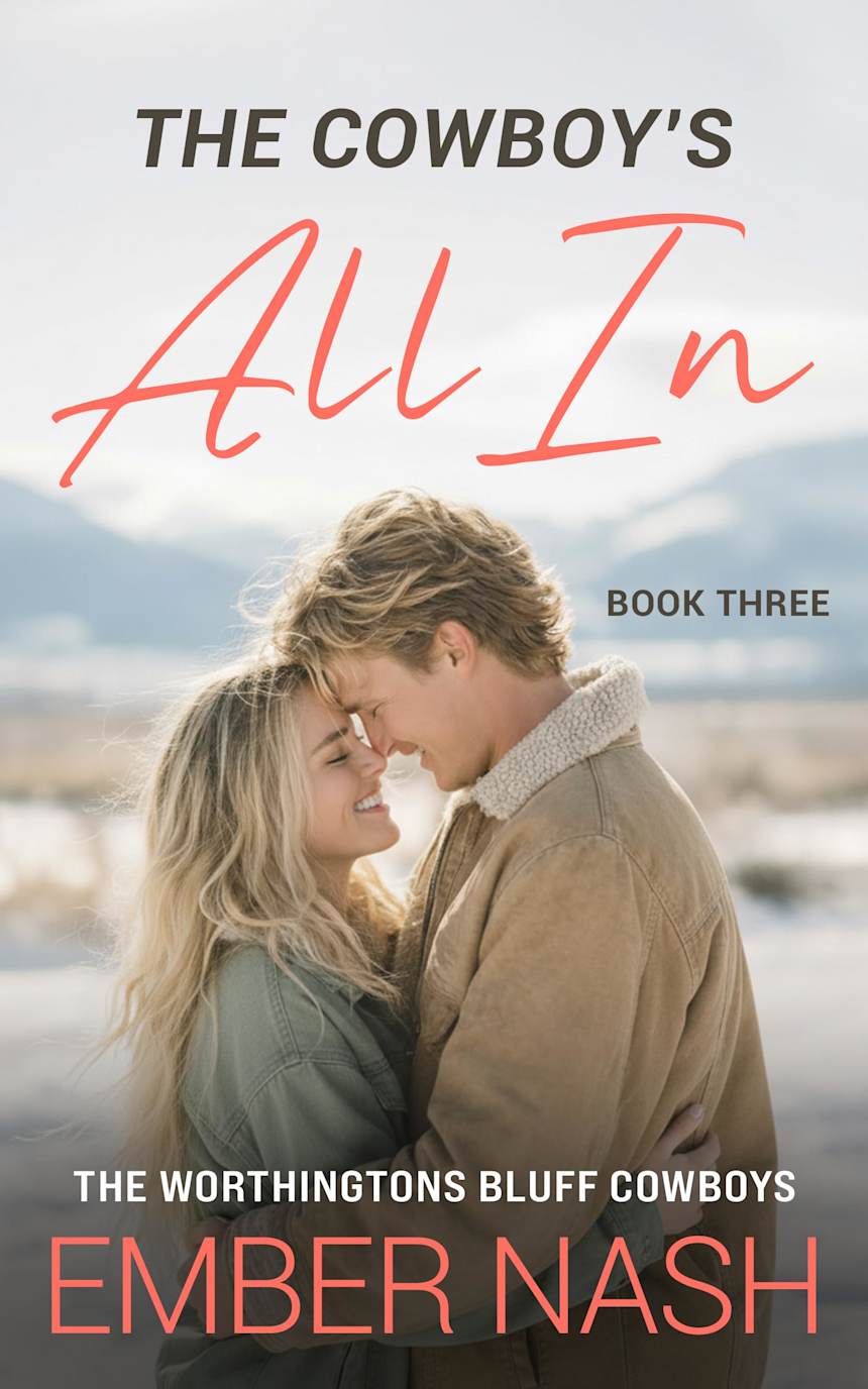 The Cowboy’s All In (The Worthingtons Bluff Cowboys Book 3) by Ember Nash