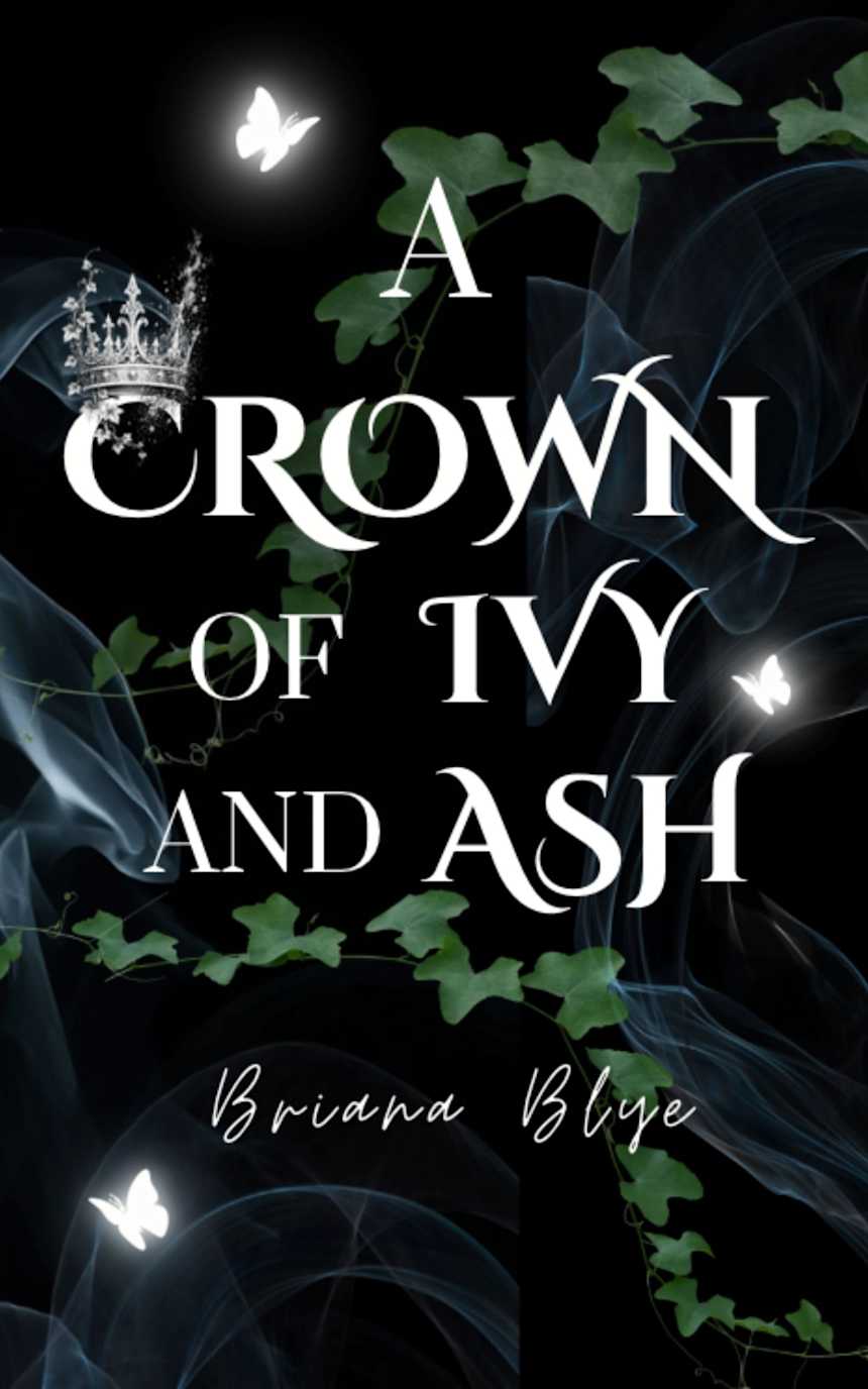 A Crown of Ivy and Ash by Briana Blye