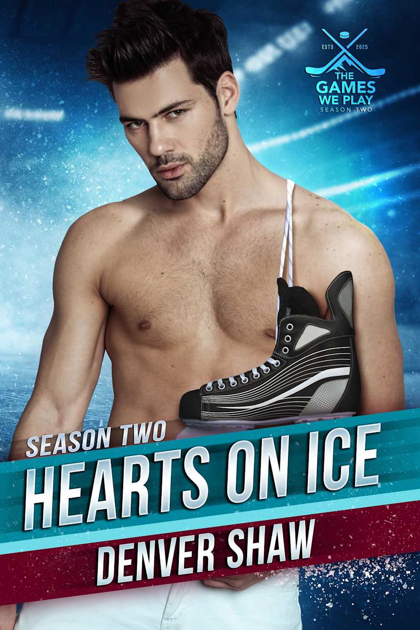 Hearts on Ice: The Games We Play - Season 2 by Denver Shaw