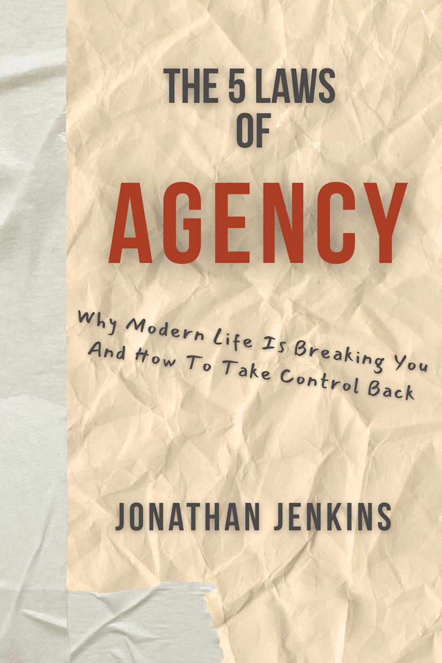 The 5 Laws of Agency: How to Stay in Control When the World Falls Apart by Jonathan Jenkins
