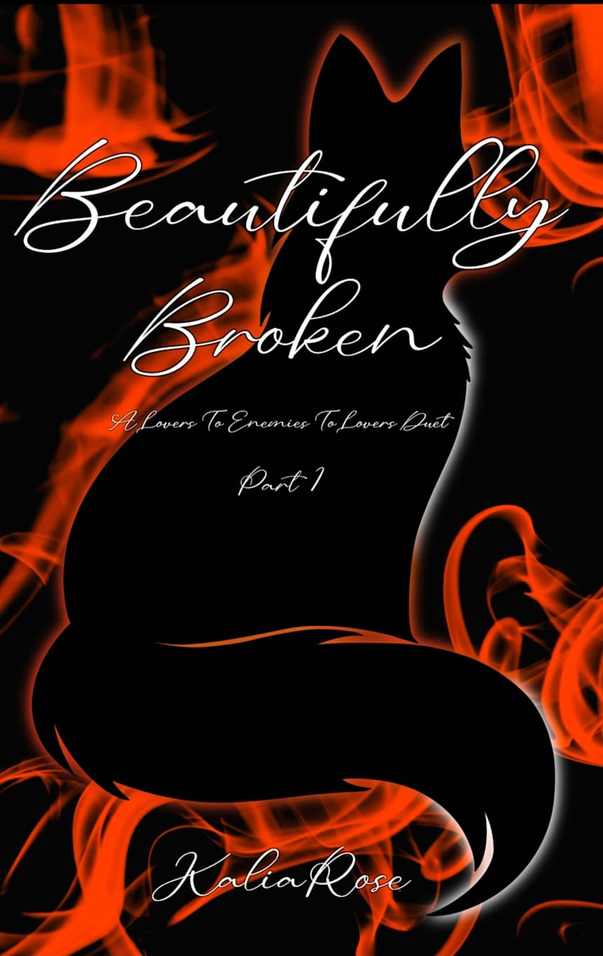 Beautifully Broken: A Lovers To Enemies To Lovers Duet (The Scarred Fox Duet Book 1) by Kalia Rose