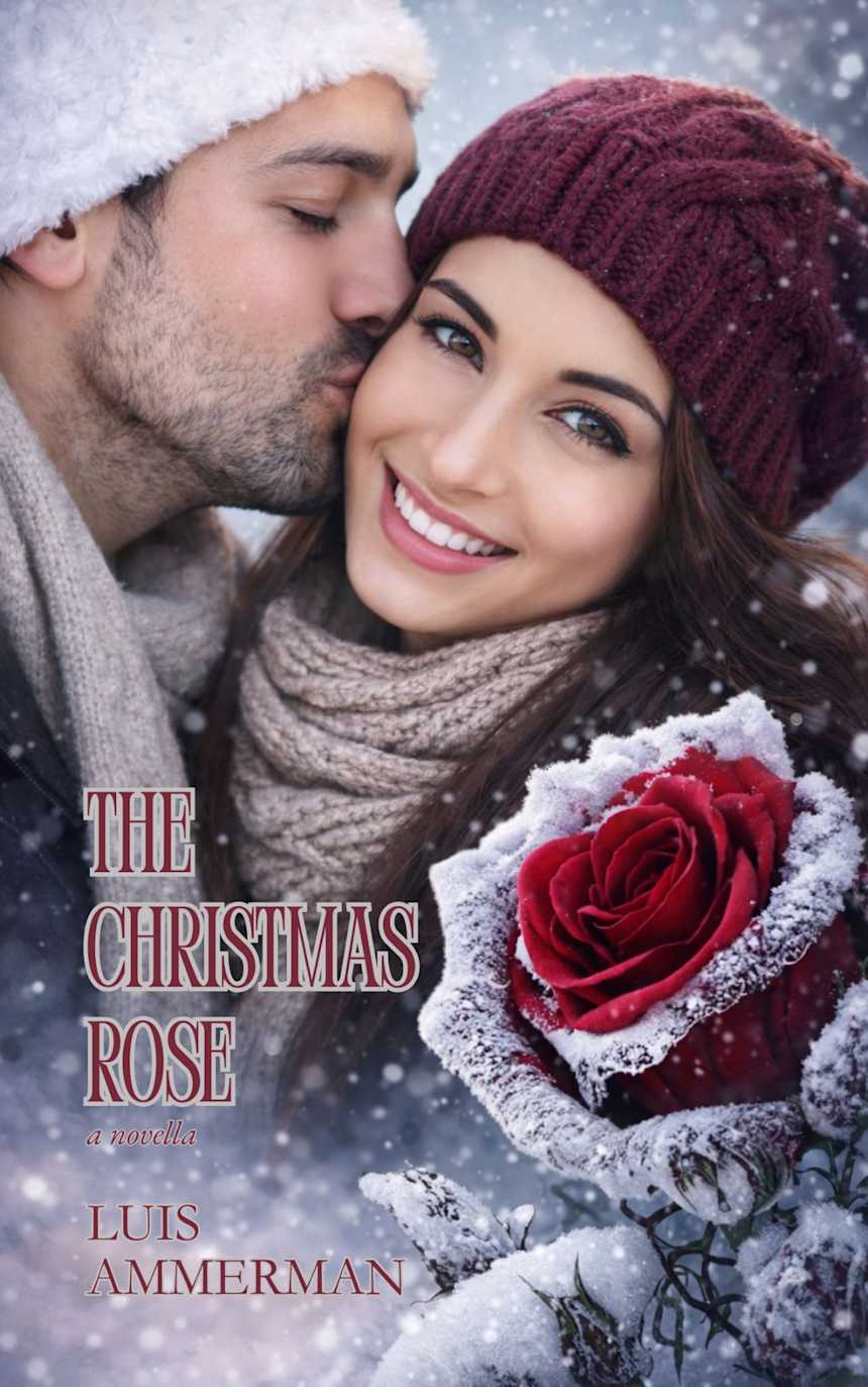 The Christmas Rose (Coming Soon) by Luis Ammerman