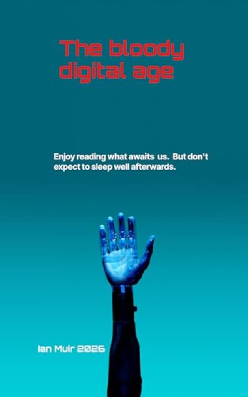The Bloody Digital Age by Ian Muir