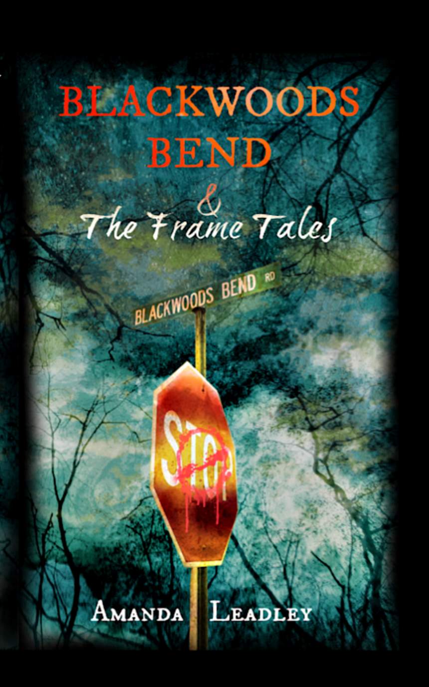 Blackwoods Bend & The Frame Tales by Amanda Leadley