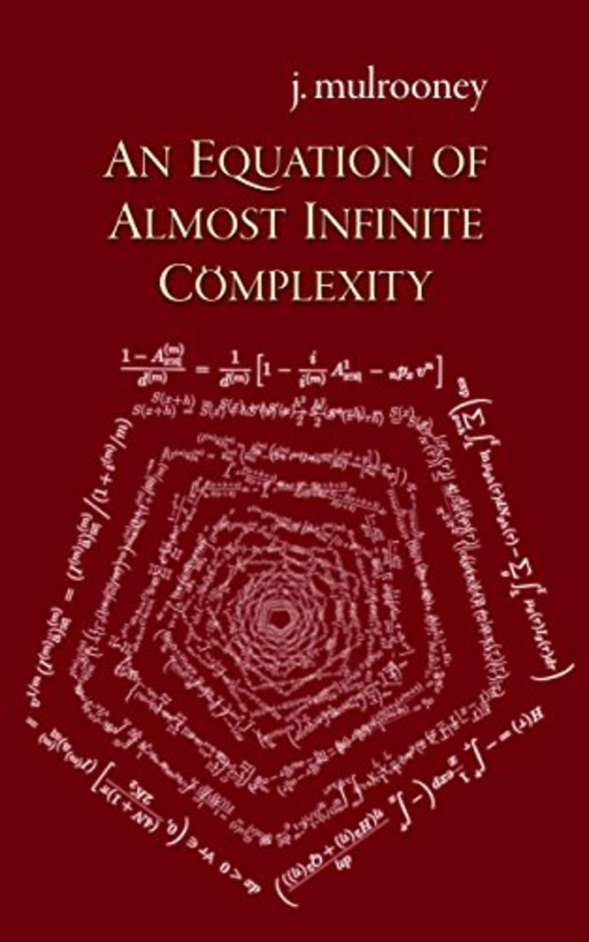 An Equation of Almost Infinite Complexity by J. Mulrooney