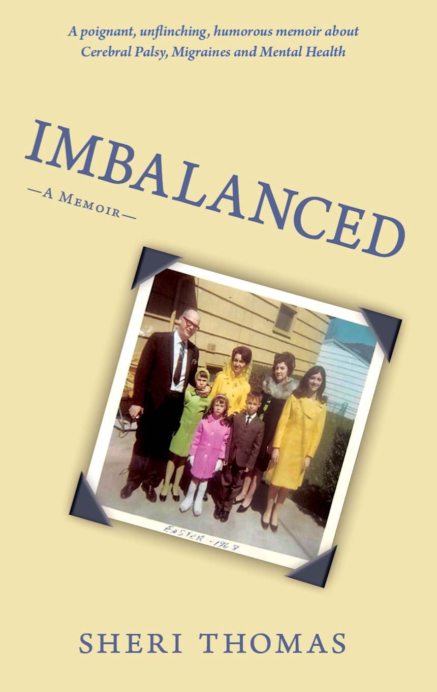 IMBALANCED : A poignant, unflinching, humorous memoir about cerebral palsy, migraines and mental health by Sheri Thomas