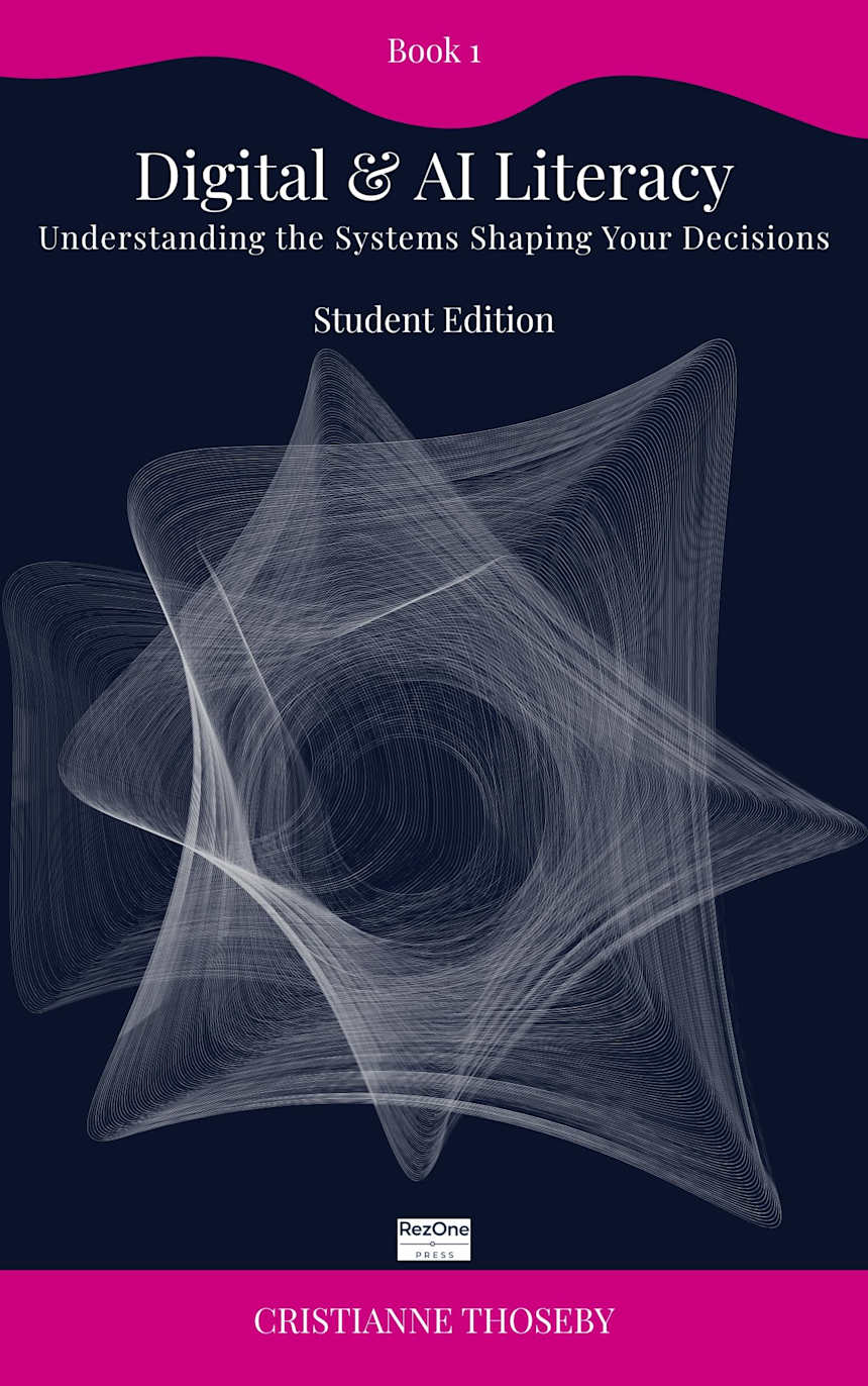 Book 1 – Digital & AI Literacy : Understanding the systems shaping your decisions (The Human Decisions in a Fast-Changing Digital World Collection) by Cristianne Thoseby