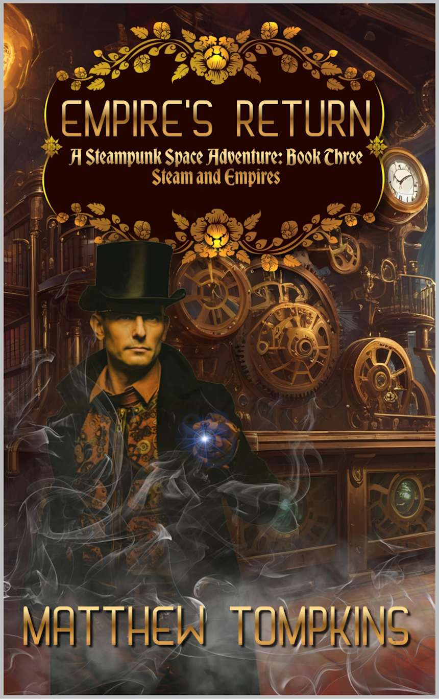 Empire’s Return: A Steampunk Space Adventure: Book Three Steam and Empires by Matthew Tompkins