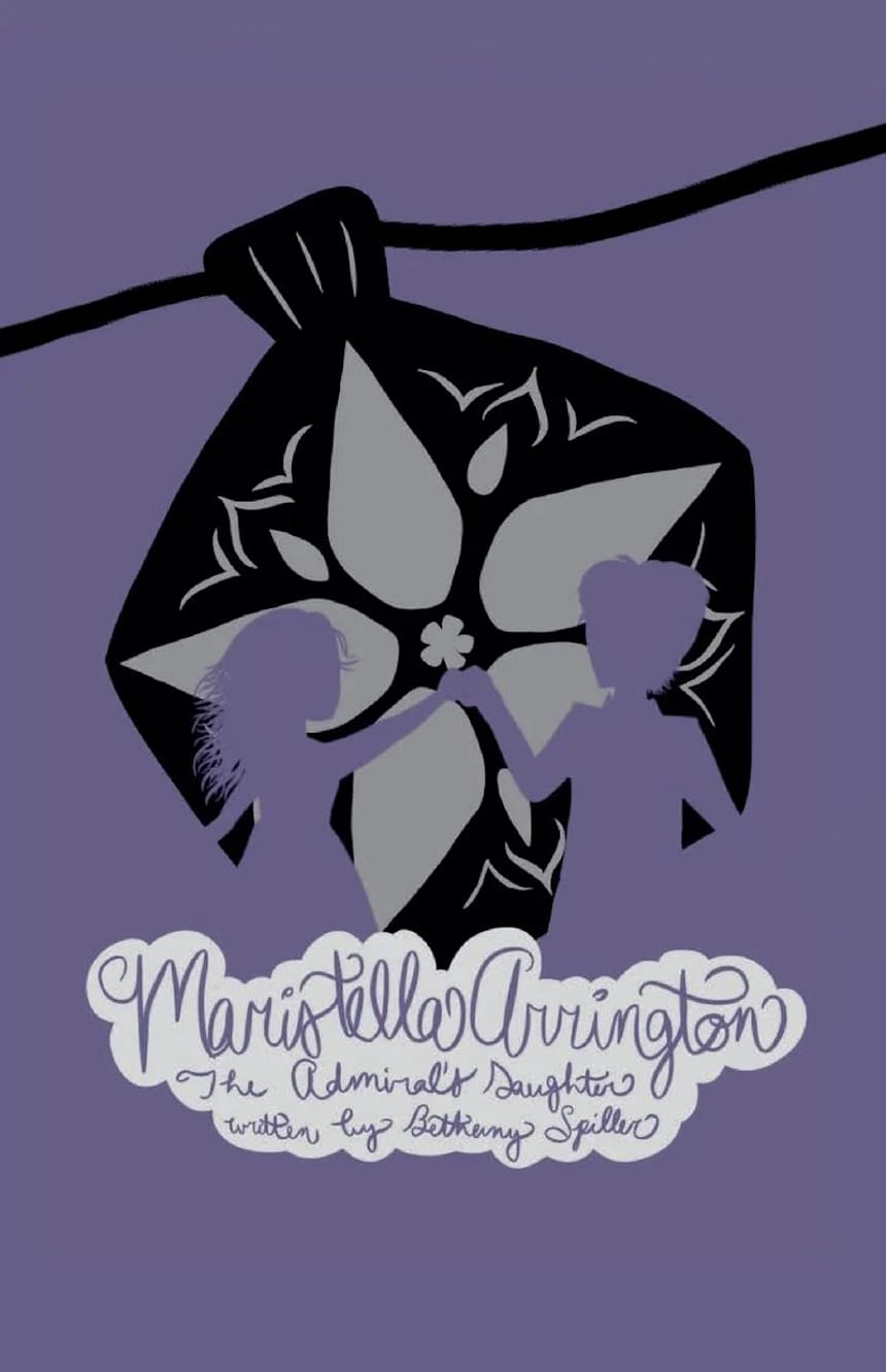 Maristella Arrington: The Admiral's Daughter by Bethany Spiller