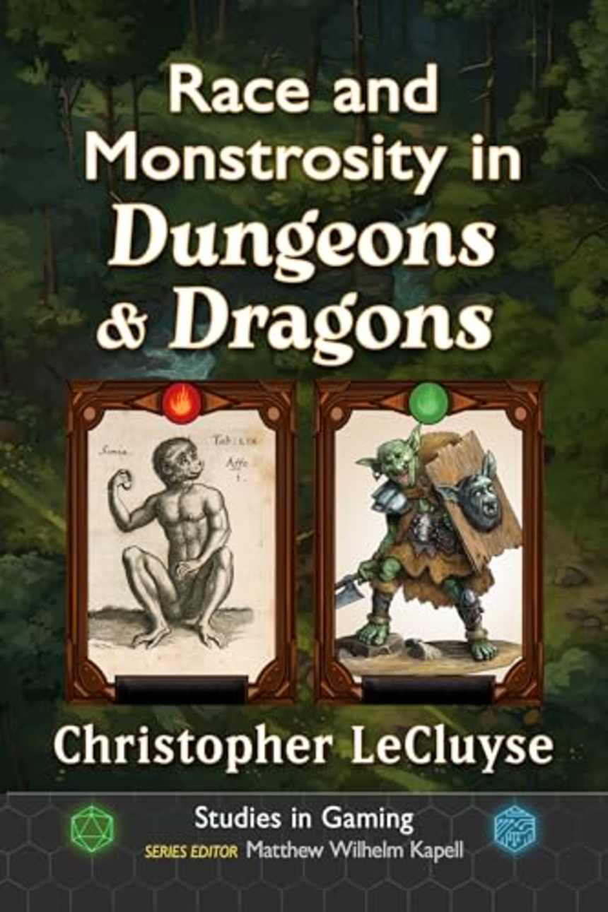 Race and Monstrosity in Dungeons & Dragons (Studies in Gaming) by Christopher LeCluyse