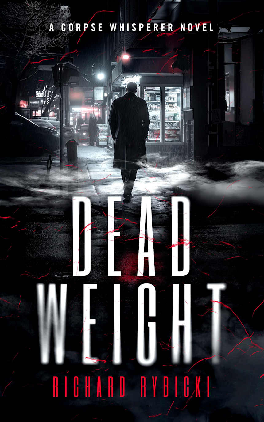 Dead Weight: A Supernatural Crime Thriller Where the Dead Demand Justice by Richard Rybicki