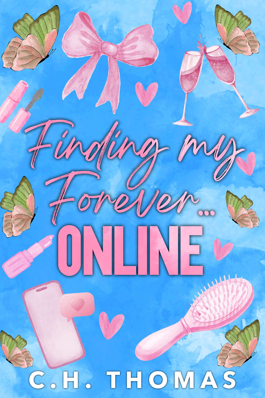 Finding My Forever... Online: A Romantic Comedy by C.H. Thomas