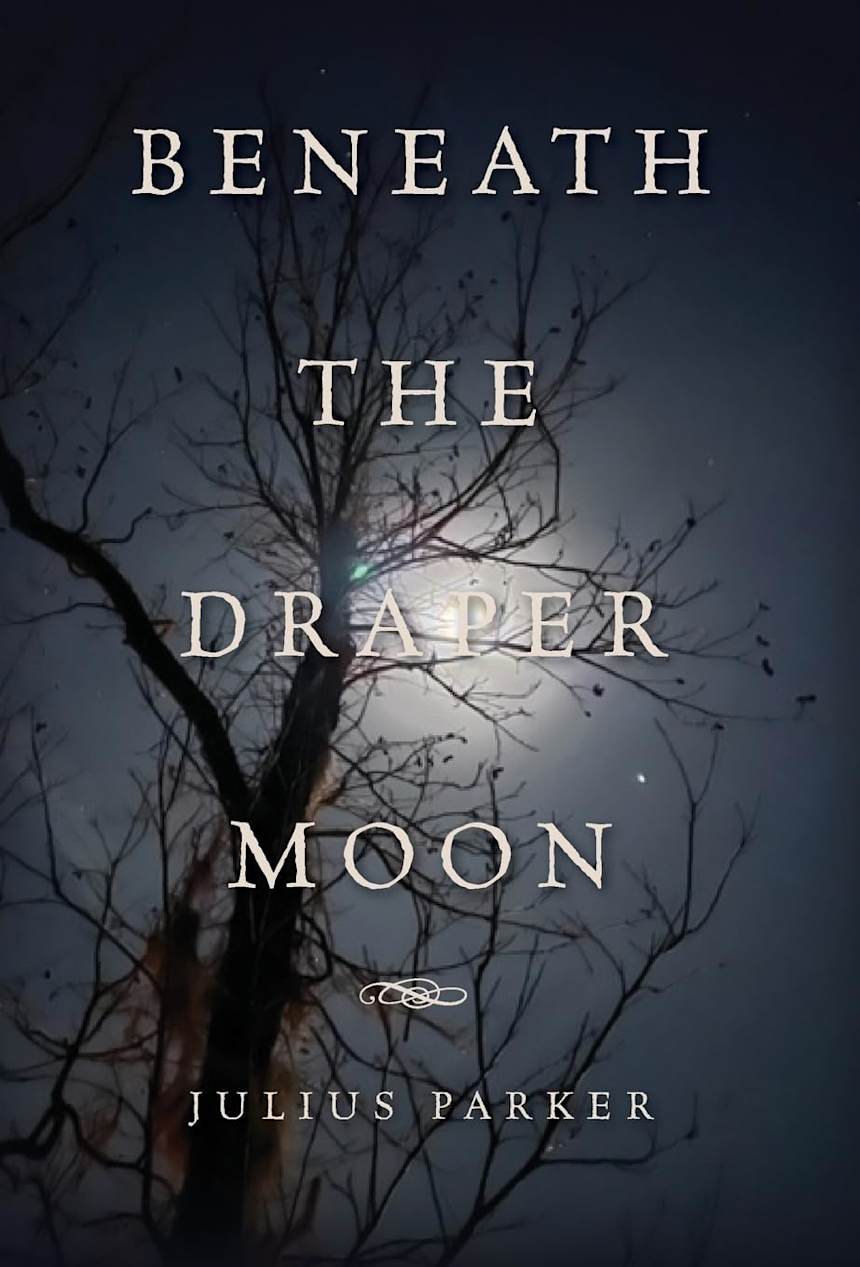 Beneath the Draper Moon: A Novel by Julius Parker