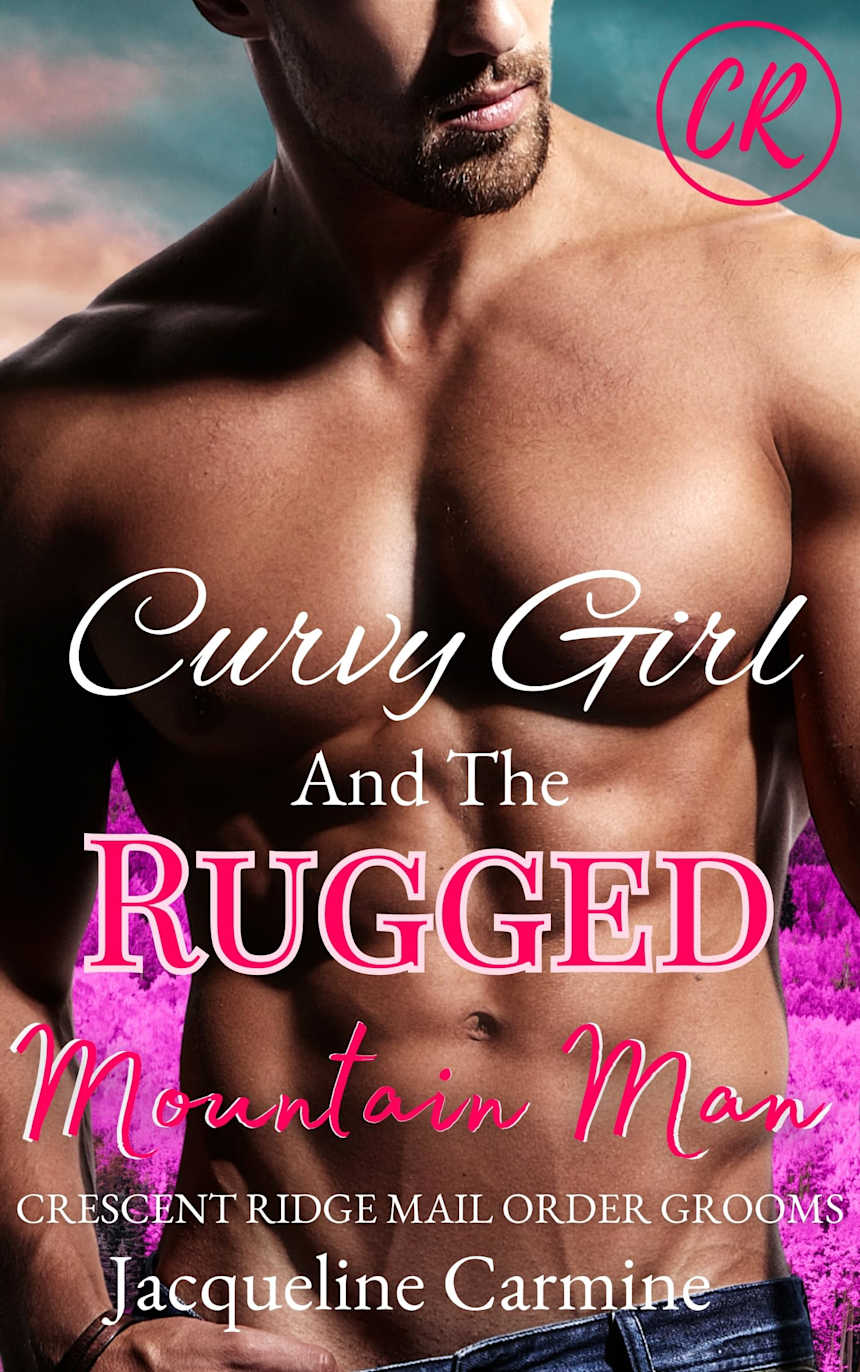 Curvy Girl and the Rugged Mountain Man (Crescent Ridge Mail Order Grooms Book 5) by Jacqueline Carmine