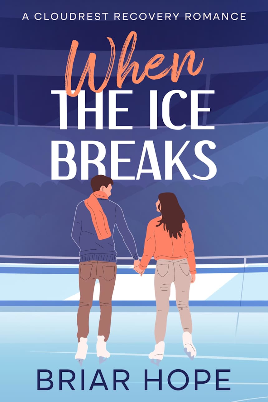 When the Ice Breaks: Closed-Door Slow-Burn Sports Romance (Cloudrest Recovery Romances Book 1) by Briar Hope