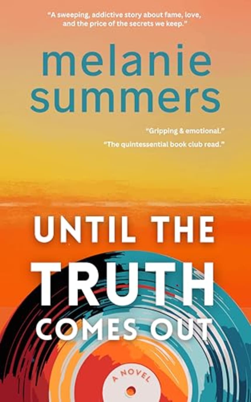 Until the Truth Comes Out: A Novel by Melanie Summers