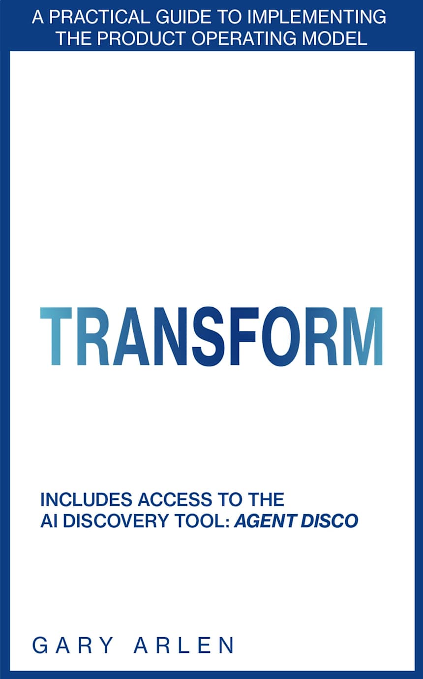Transform: A Practical Guide to Implementing The Product Operating Model by Gary Arlen