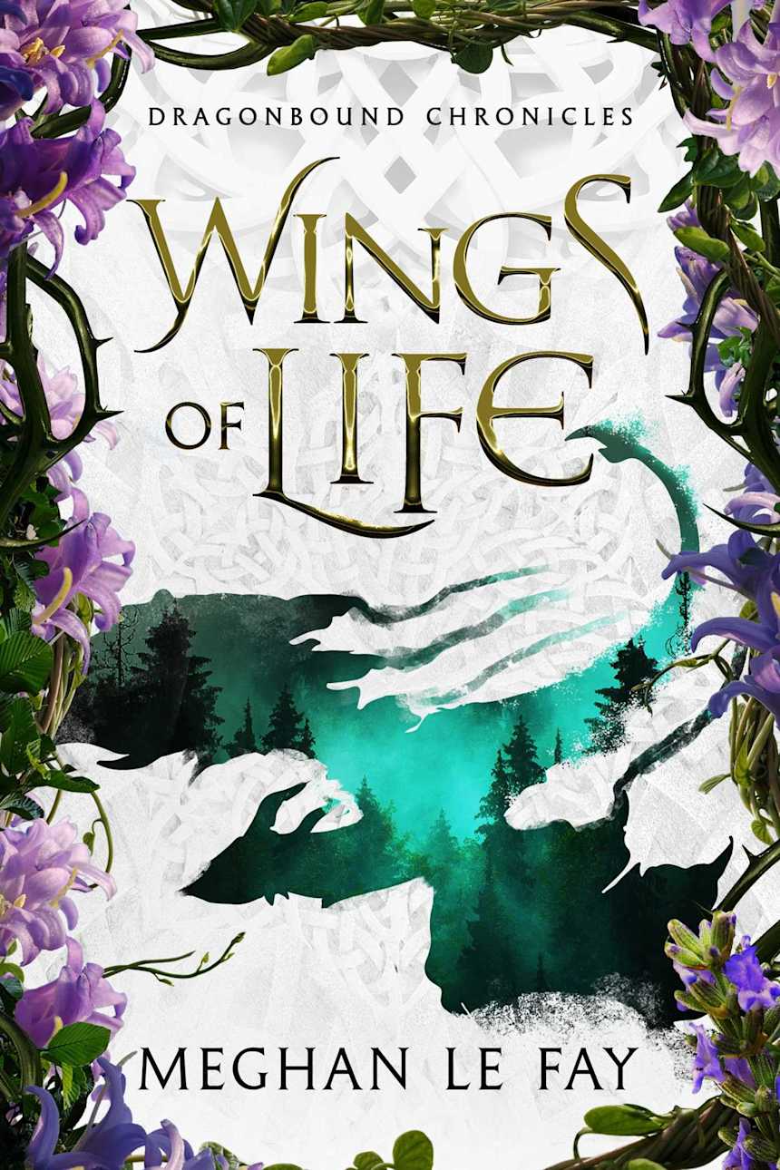 Wings of Life (Dragonbound Chronicles) by Meghan Le Fay