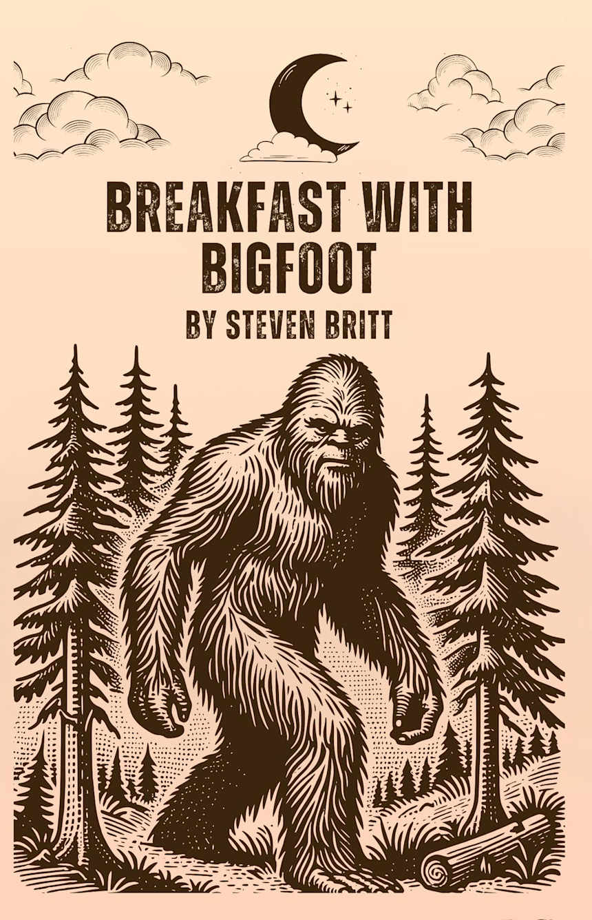 Breakfast with Bigfoot by Steve Britt