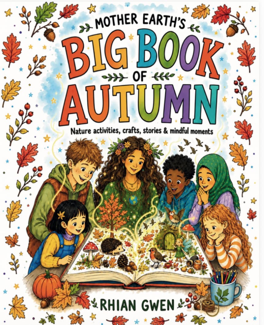 Mother Earth's BIG book of Autumn by Meet Rhian Gwen: Author, Educator and Storyteller