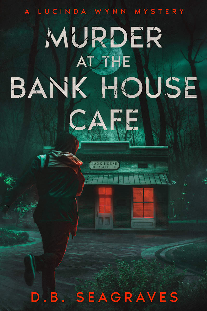 Murder at the Bank House Cafe by D.B. Seagraves