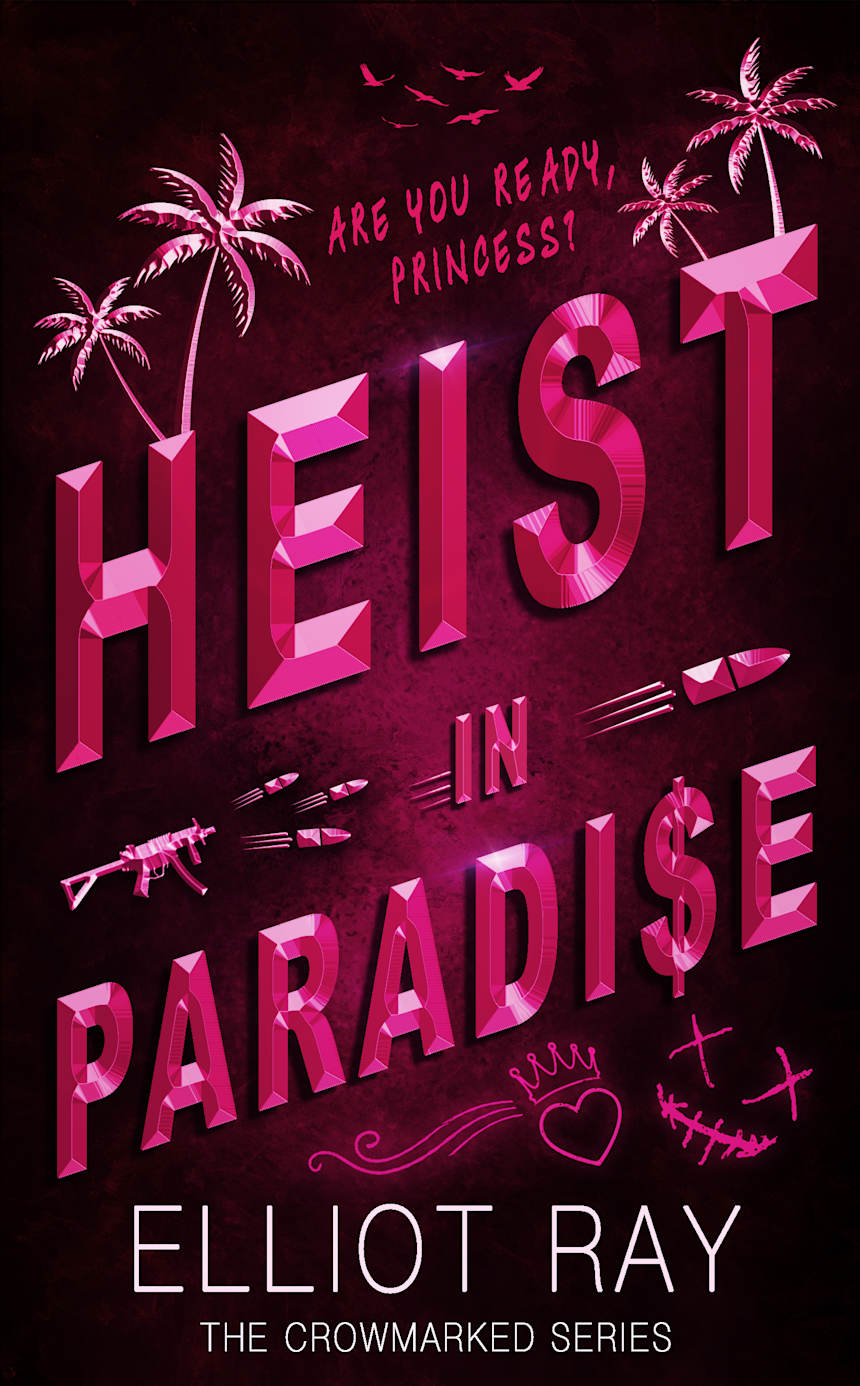 Heist in Paradise: A Dark Heist Romance (Crowmarked Book 1) by Elliot Ray