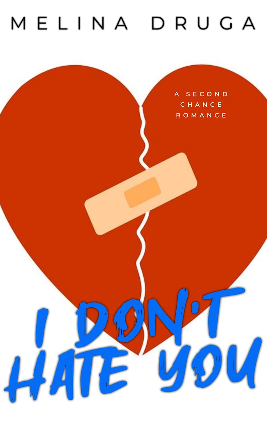 I Don’t Hate You by Melina Druga