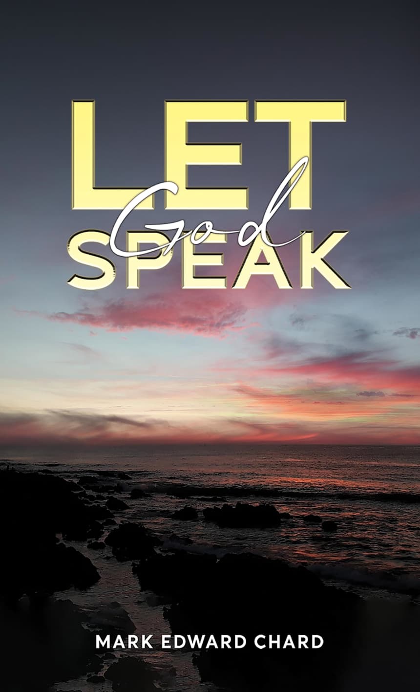 Let God Speak by Mark Edward Chard
