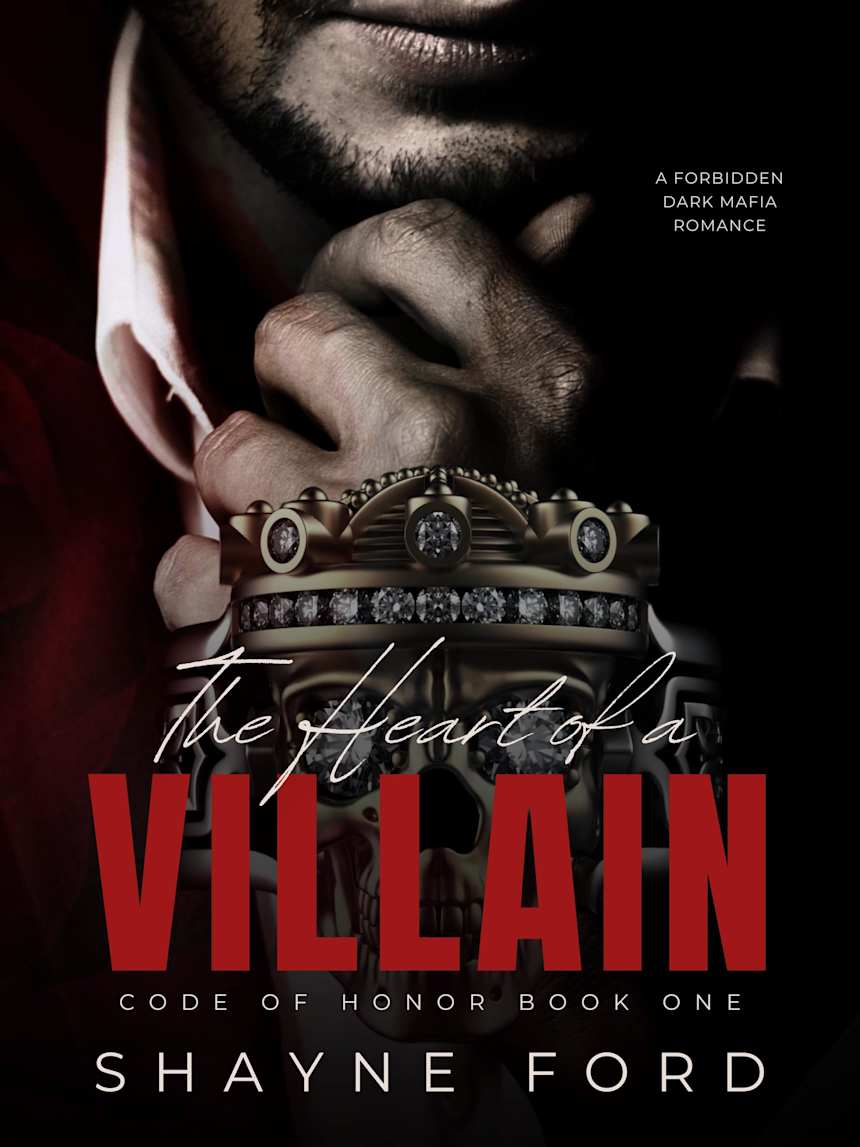 THE HEART OF A VILLAIN: A Forbidden Dark Mafia Romance (Code of Honor Book 1) by Shayne Ford