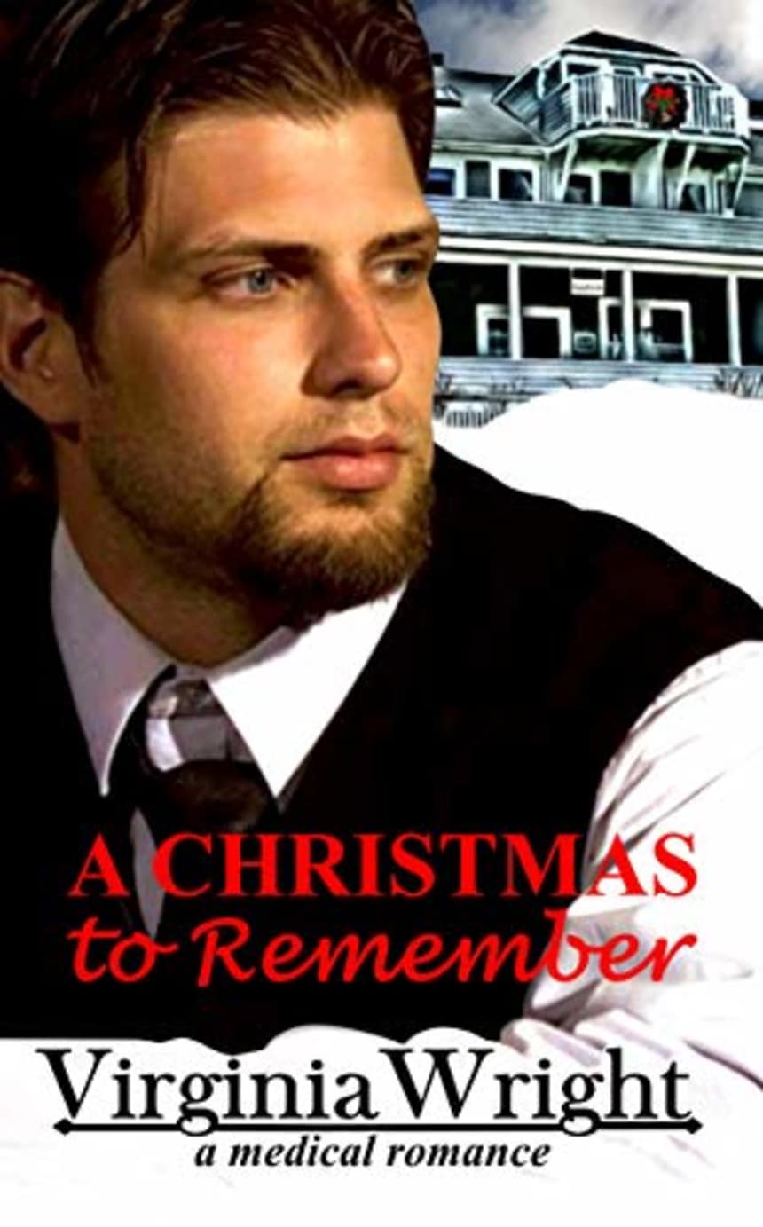 A Christmas to Remember: Dr. Shane, in a Heartwarming, Christmas Medical Romance Novel by  VIRGINIA WRIGHT, Author                                                                                                    