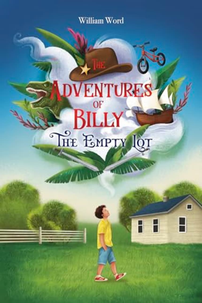 The Adventures of Billy: The Empty Lot by William Word