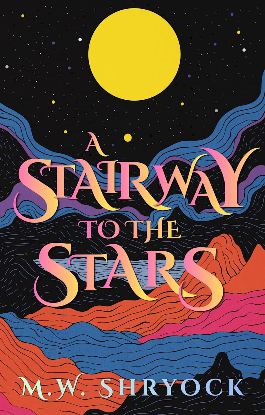 A Stairway to the Stars by M.W. Shryock