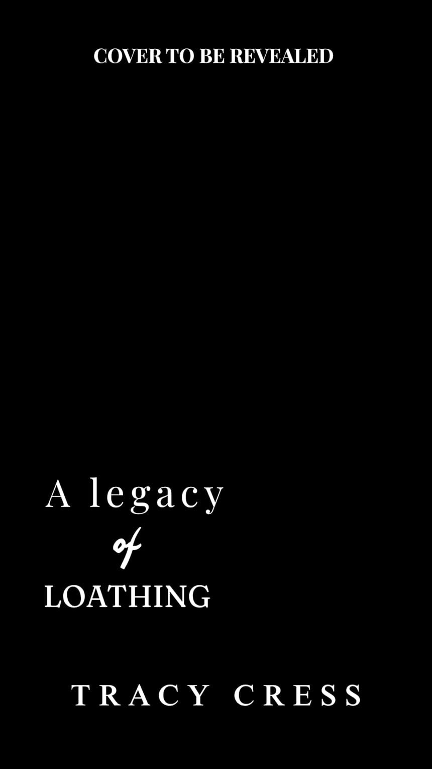 A Legacy Of Loathing by Tracy Cress