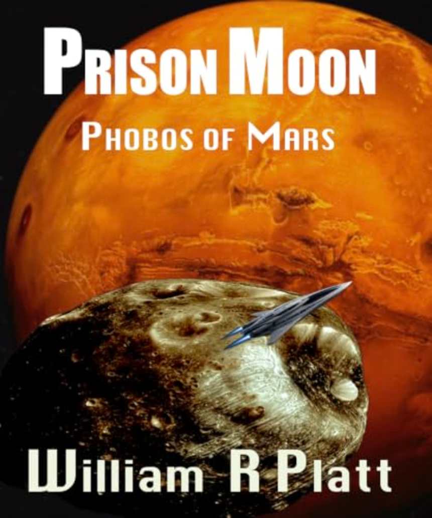 Prison Moon: Phobos of Mars by William R Platt