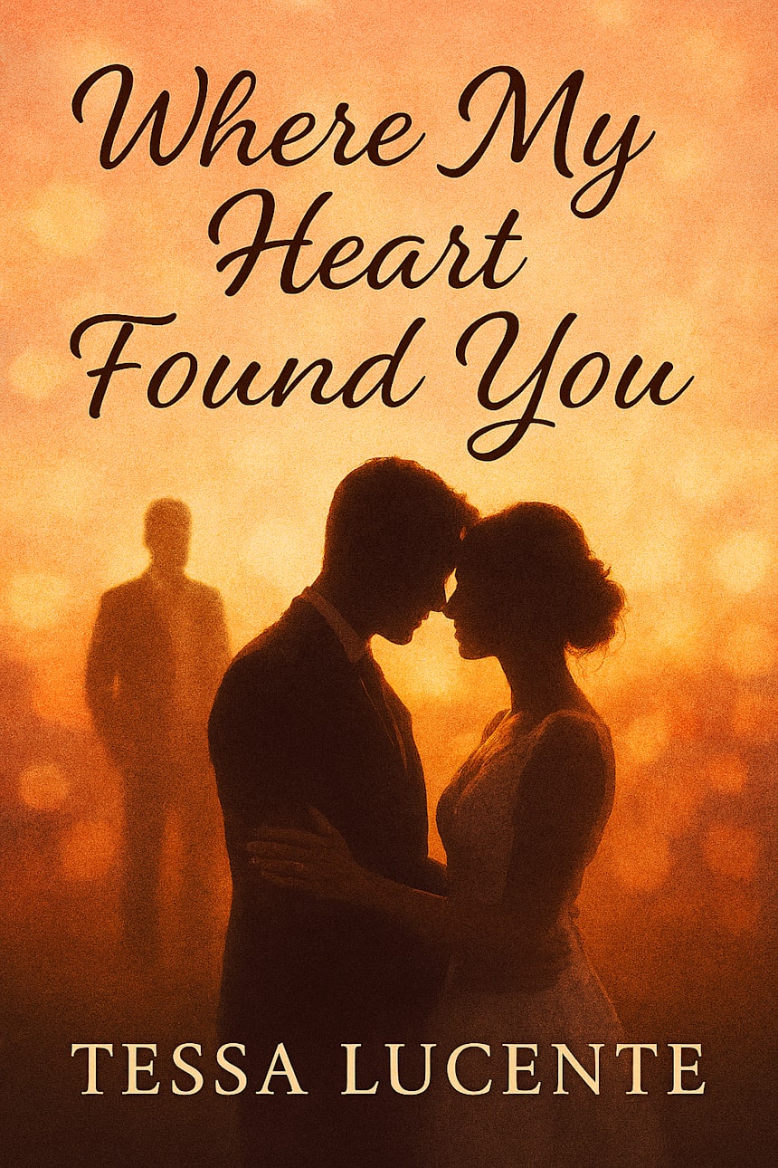 Where My Heart Found You by Tessa Lucente