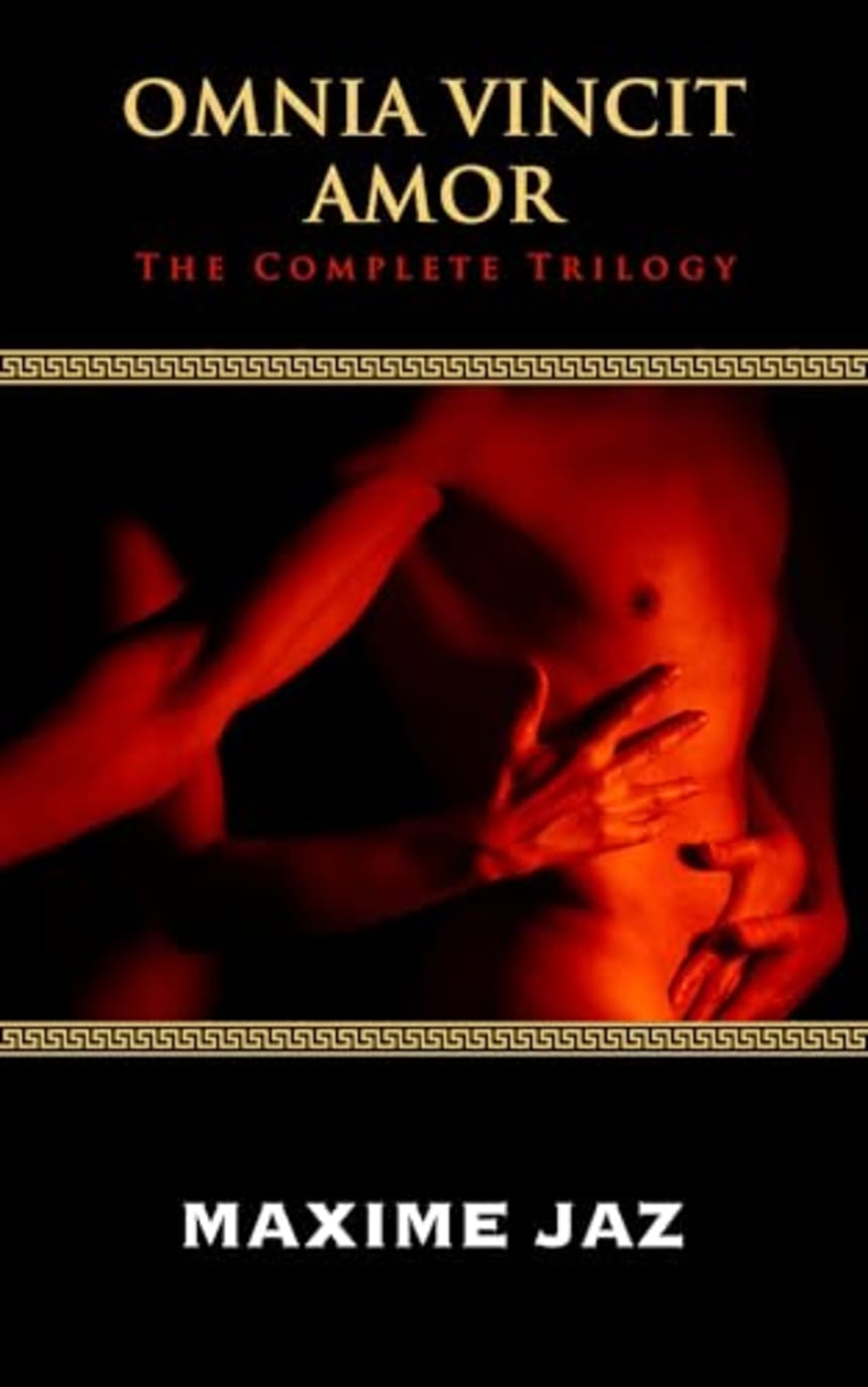 Omnia Vincit Amor: The Complete Trilogy by Maxime Jaz